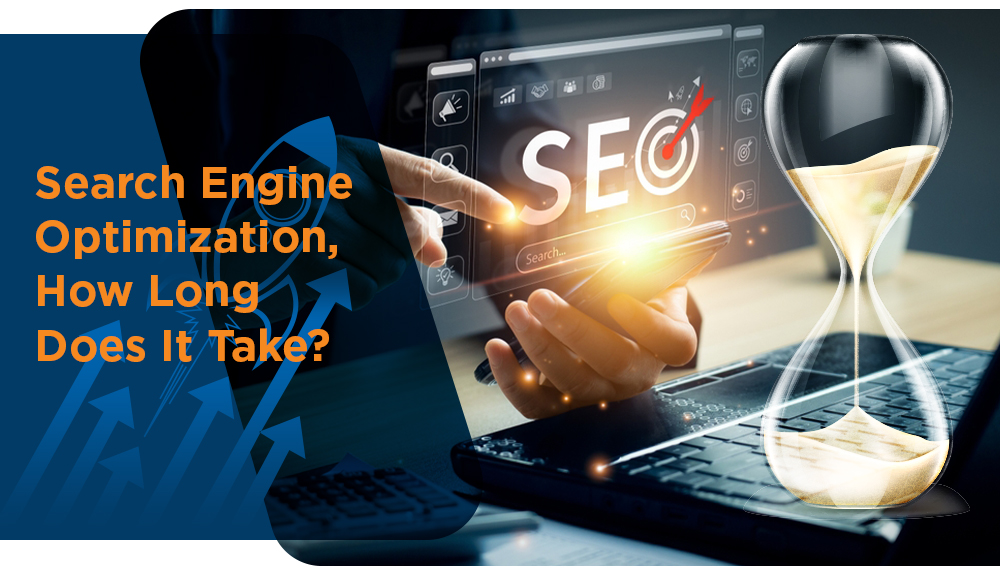 Search Engine Optimization, How Long Does It Take?